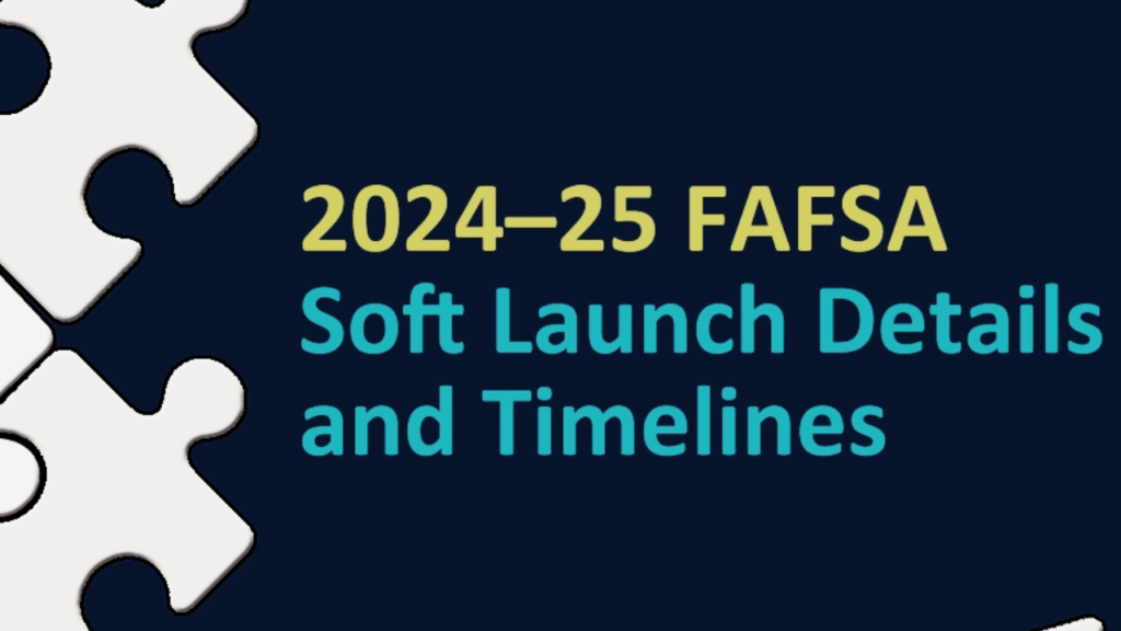 Soft Launch in the 2024 & 2025 FAFSA Details